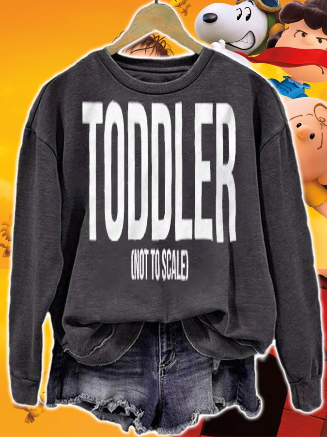 Toddler not to scale T-shirt t-shirt sweatshirt