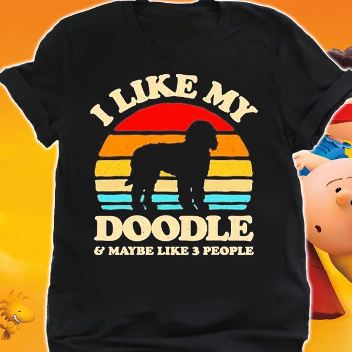 I Like My Doodle And Maybe Like 3 People Goldendoodle Lover T-Shirt t-shirt shirt