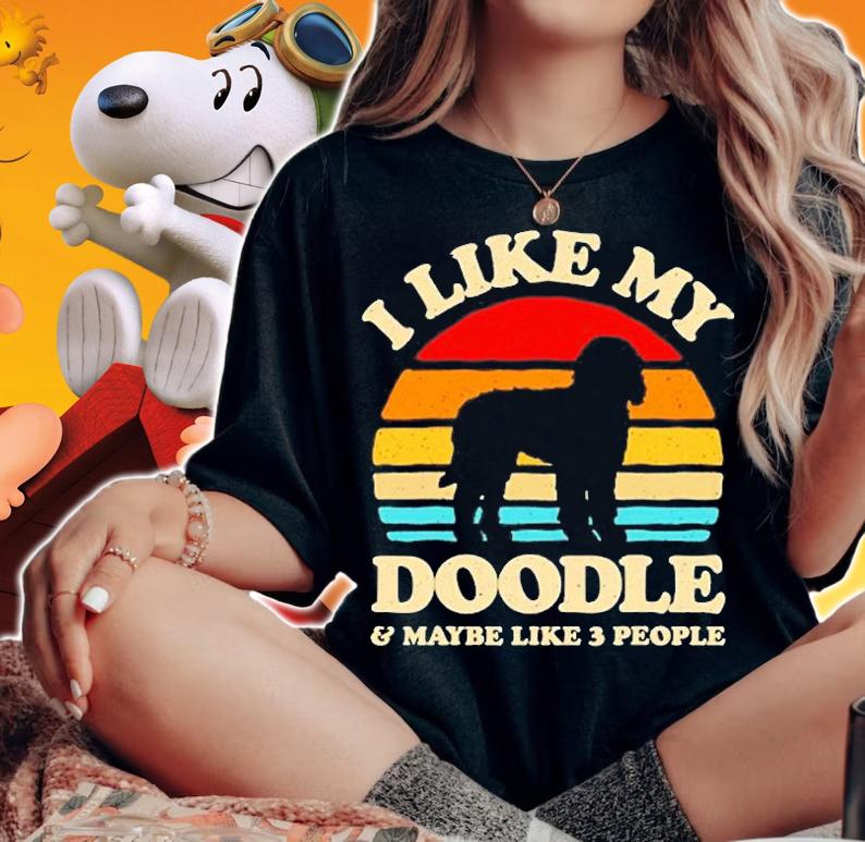 I Like My Doodle And Maybe Like 3 People Goldendoodle Lover T-Shirt t-shirt woman shirt