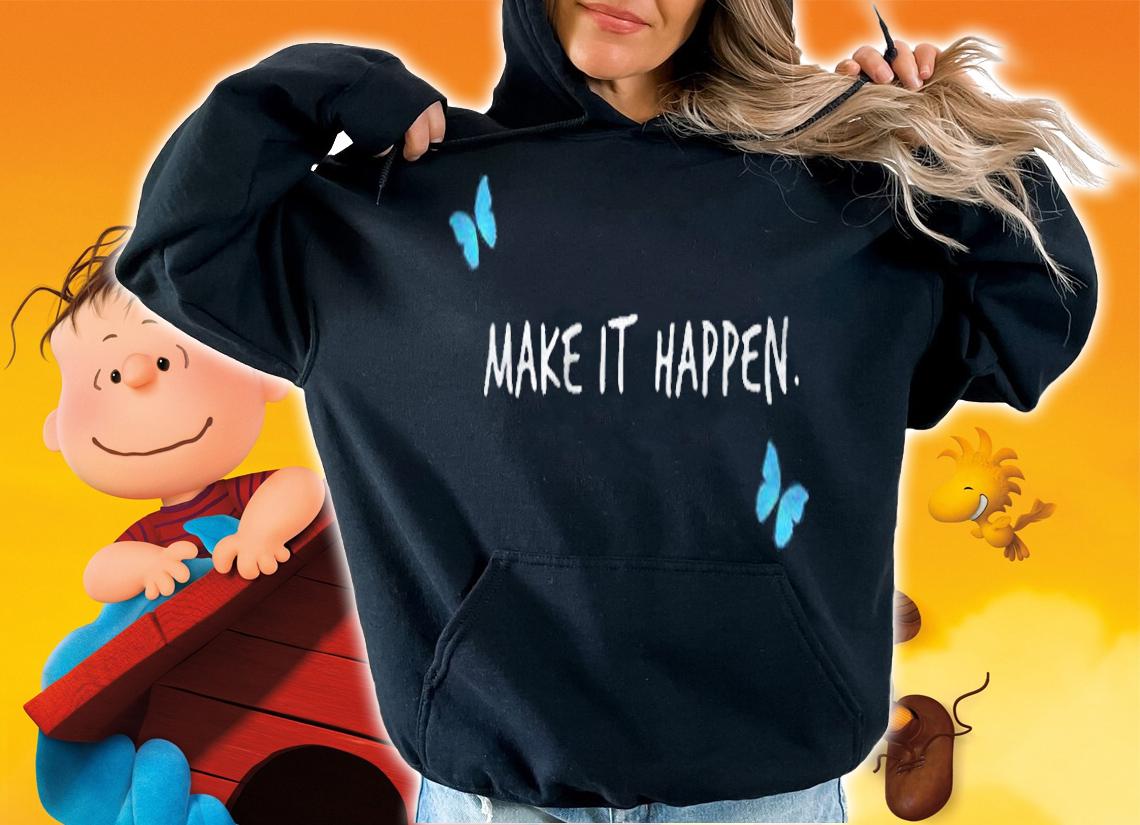 Make it happen butterfly T-shirt t-shirt hoodie