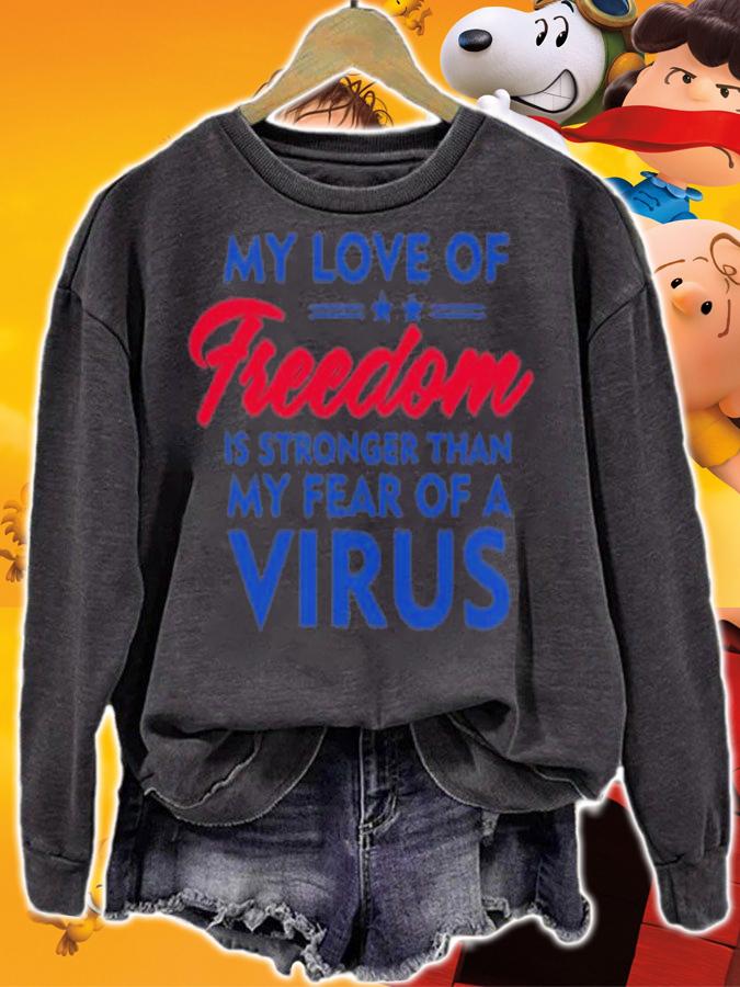 My Love Of Freedom Is Stronger Than My Fear Of A Virus T-Shirt t-shirt sweatshirt