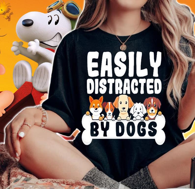 Easily Distracted By Dogs Funny Dog Cute Puppies T-Shirt t-shirt woman shirt