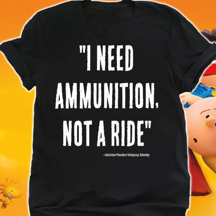 I Need Ammunition Not A Ride Vintage T-Shirt t-shirt