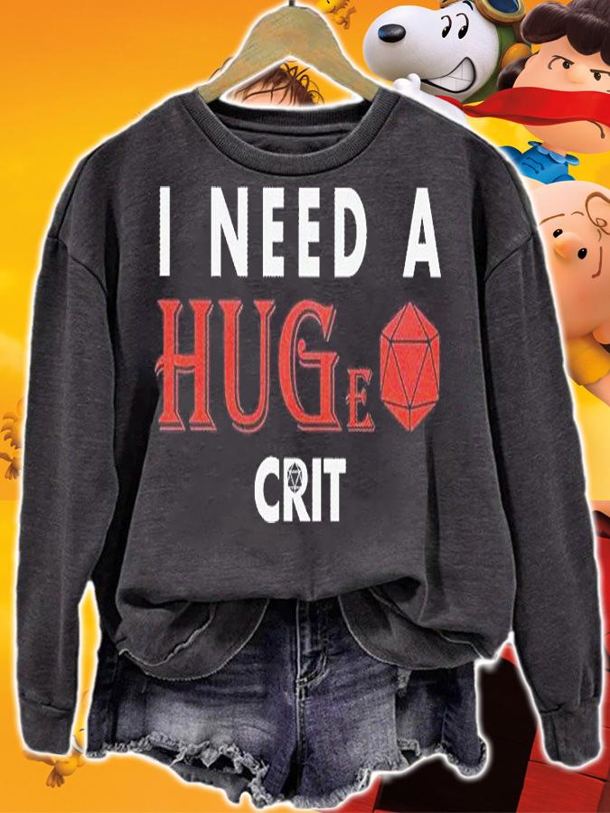 I Need A Huge Crit T-Shirt t-shirt