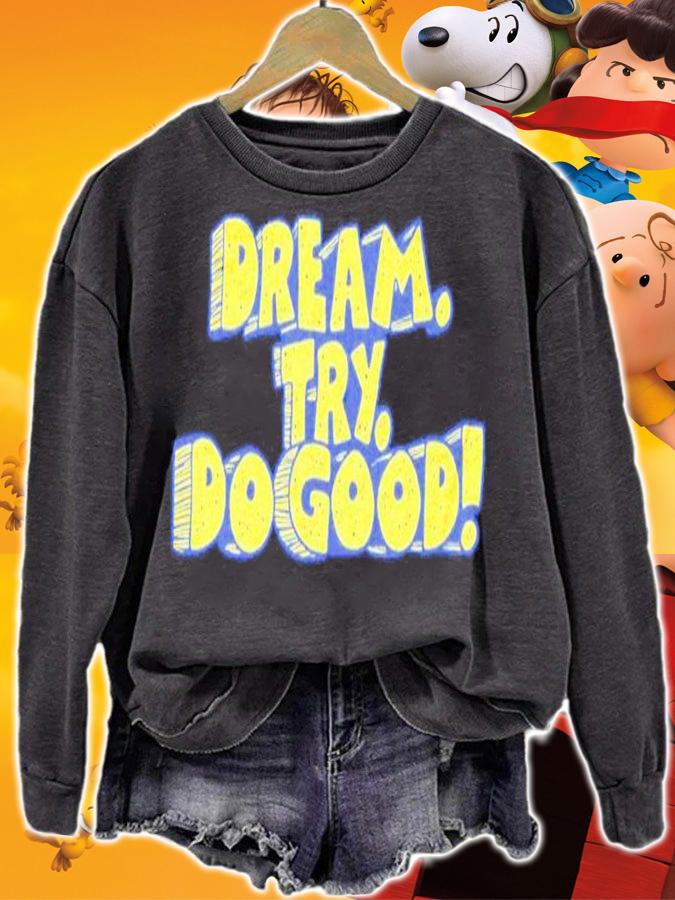 Dream Try Do Good 2022 Shirt sweatshirt