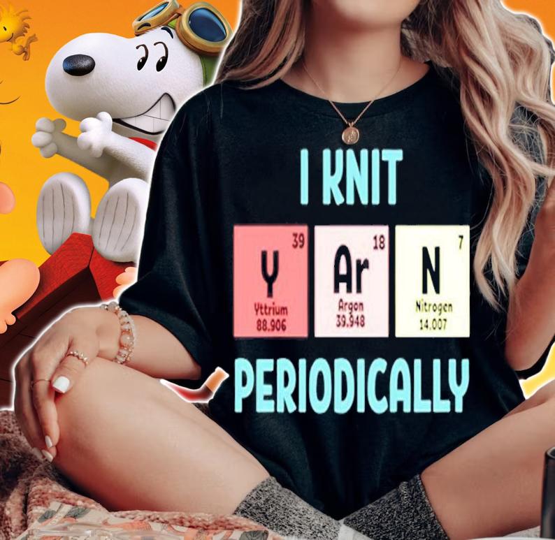 Funny I Knit Yarn Periodically Knitting Yarn T-Shirt woman shirt