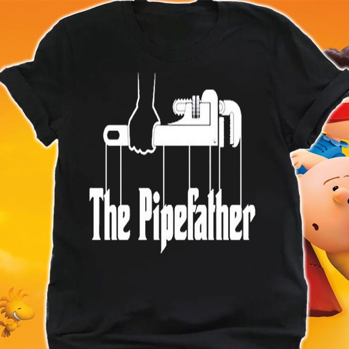 Funny The Pipefather T-Shirt shirt