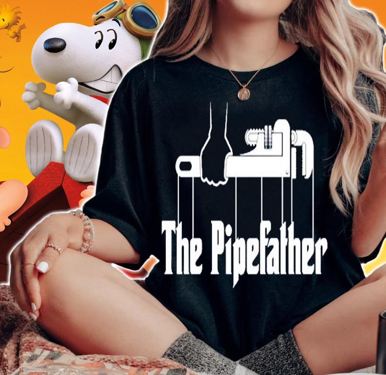 Funny The Pipefather T-Shirt woman shirt