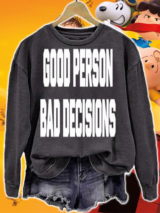 Good Person Bad Decisions T-Shirt sweatshirt