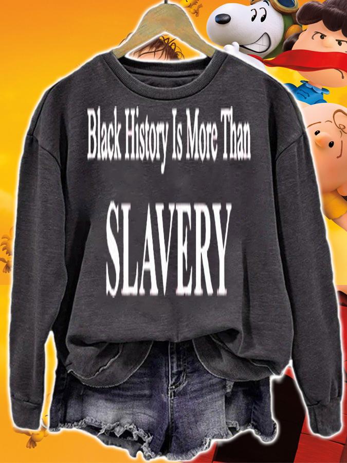 History Is More Than Slavery Shirt sweatshirt