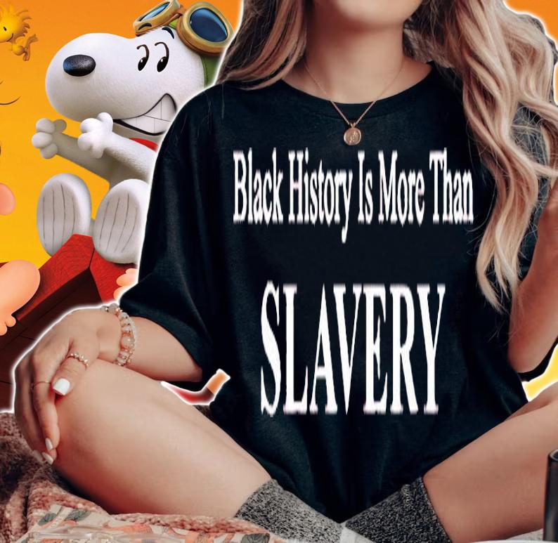 History Is More Than Slavery Shirt woman shirt