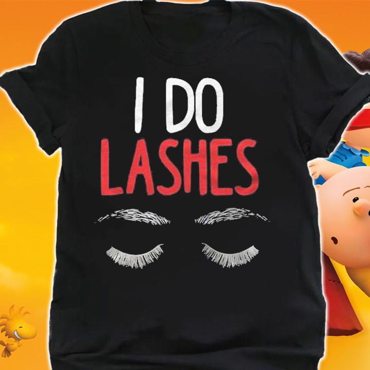 I Do Lashes Makeup Beauty Artist Girls Make Up Artist Gift Shirt shirt