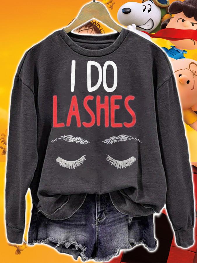 I Do Lashes Makeup Beauty Artist Girls Make Up Artist Gift Shirt sweatshirt