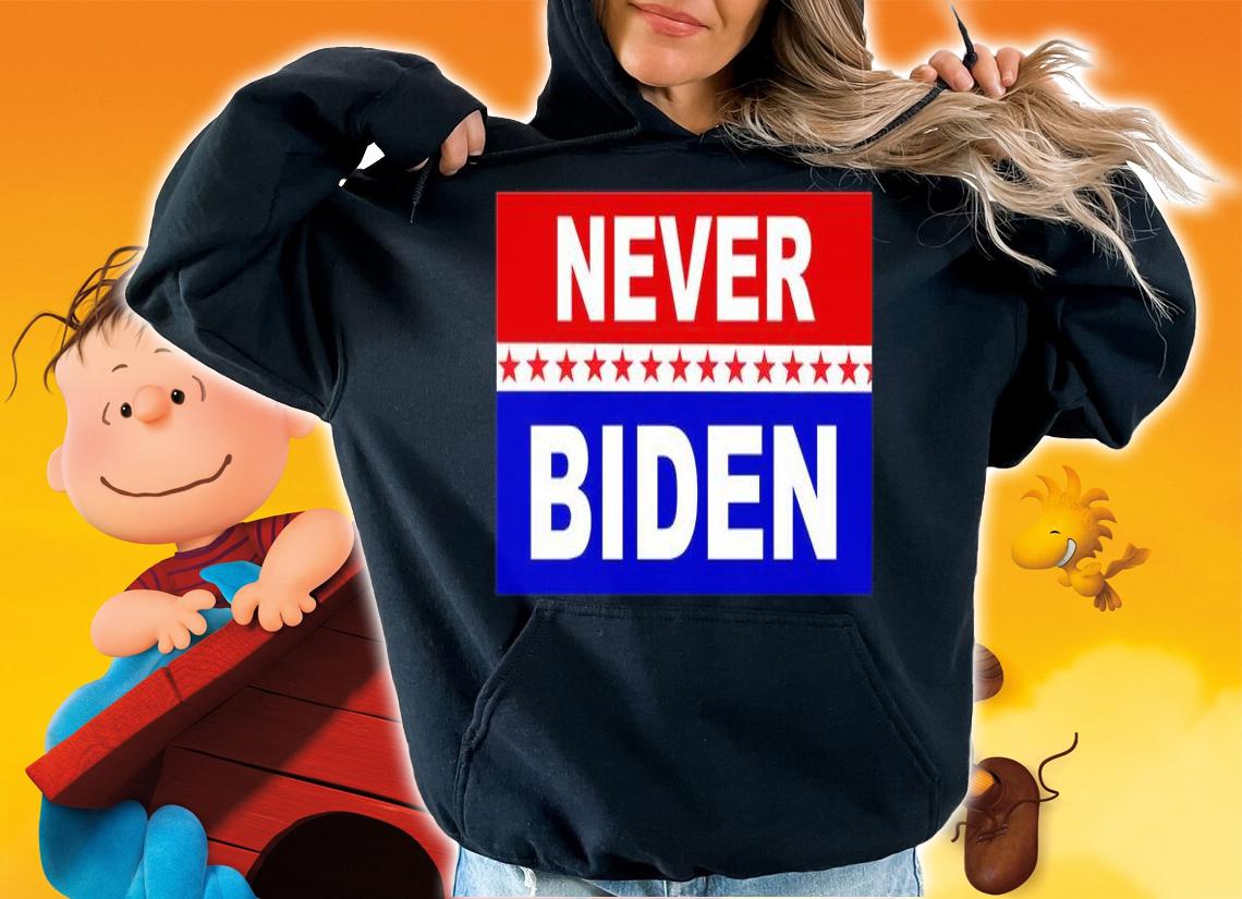 Never Biden Not Biden Anti Biden T-shirt hoodie
