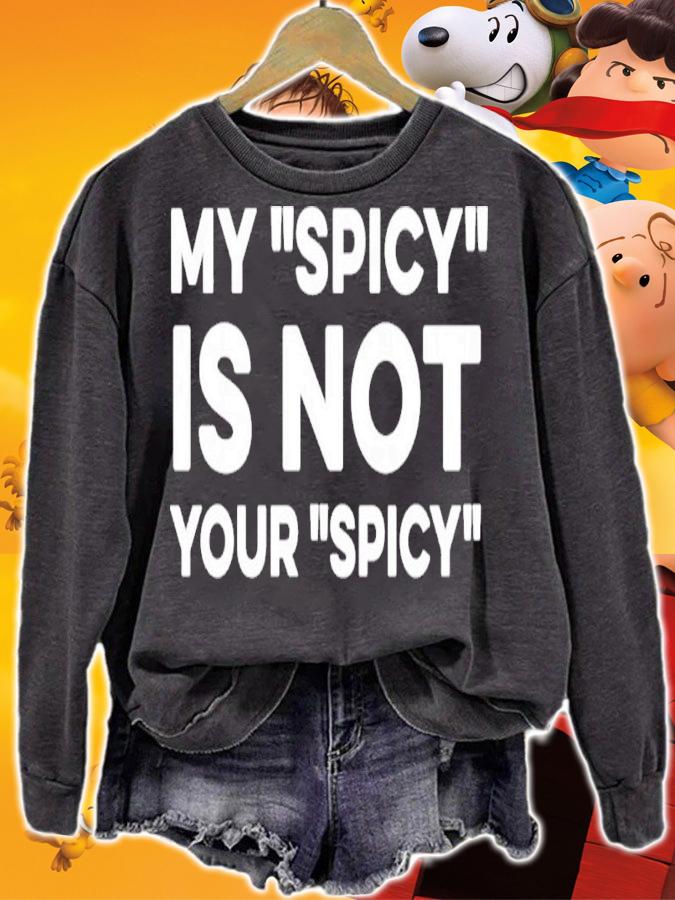 Official My Spicy Is Not Your Spicy Shirt sweatshirt