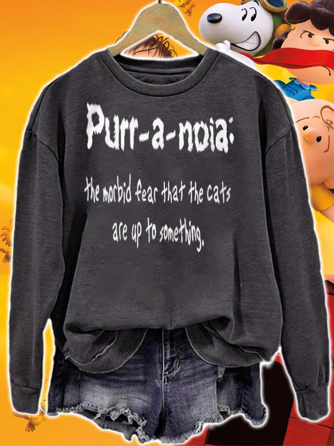 Purr a noia the morbid fear that the cats are up to something T-shirt sweatshirt