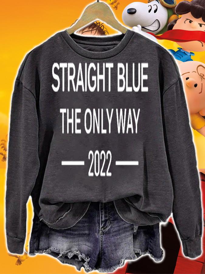 Straight Blue The Only Way 2022 T-Shirt sweatshirt
