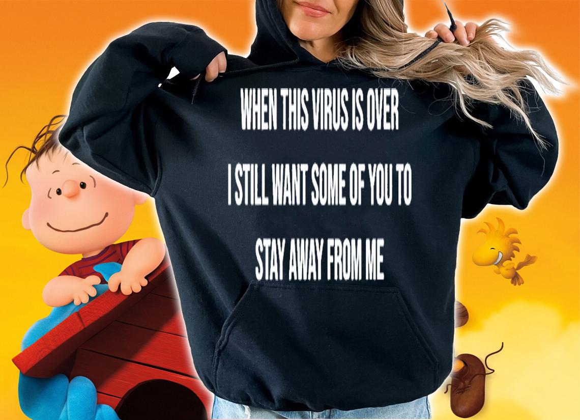 When This Virus is Over 2021 Graphic Novelty Sarcastic Funny Shirt hoodie
