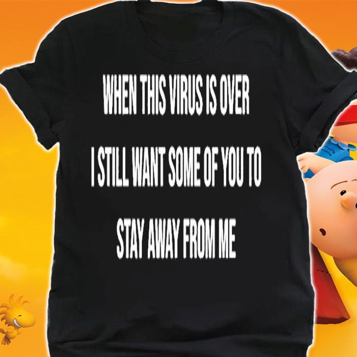 When This Virus is Over 2021 Graphic Novelty Sarcastic Funny Shirt shirt
