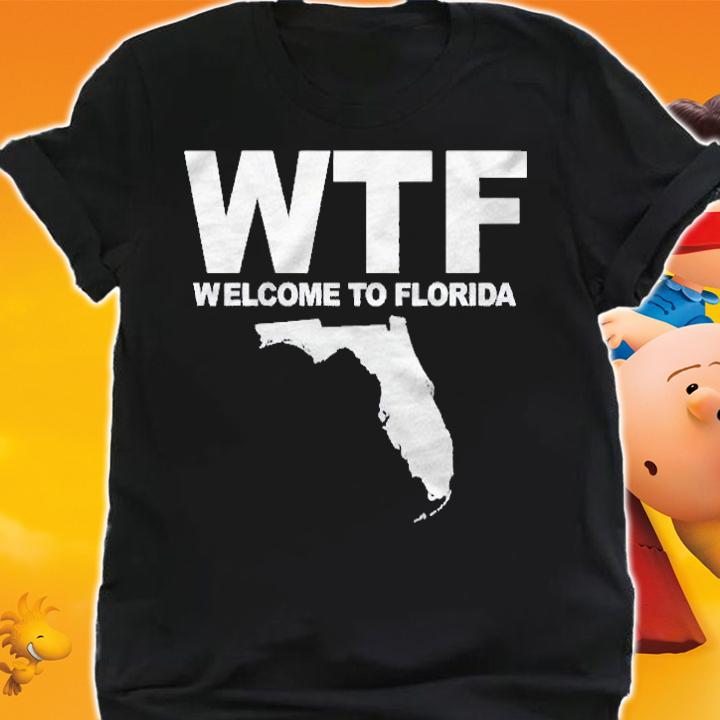 Wtf Florida Funny Welcome To Florida Wtf Shirt