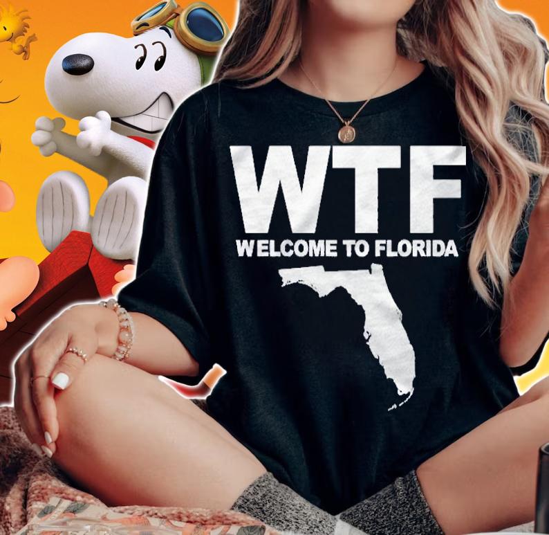 Wtf Florida Funny Welcome To Florida Wtf Shirt