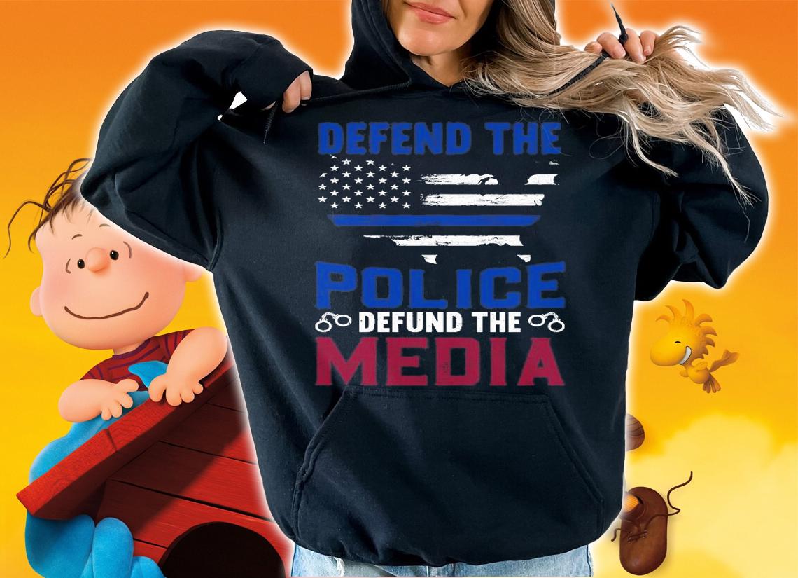 Defend The Police Defund The Media US Flag T-Shirt hoodie