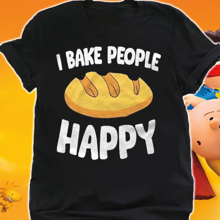 I Bake People Happy Baking Bread Baking Shirt