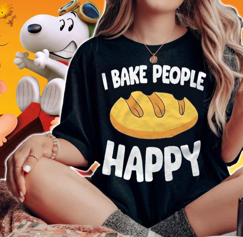 I Bake People Happy Baking Bread Baking Shirt