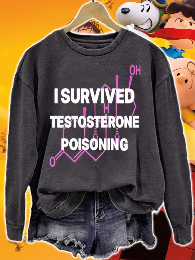 I survived Testosterone poisoning T-shirt sweatshirt