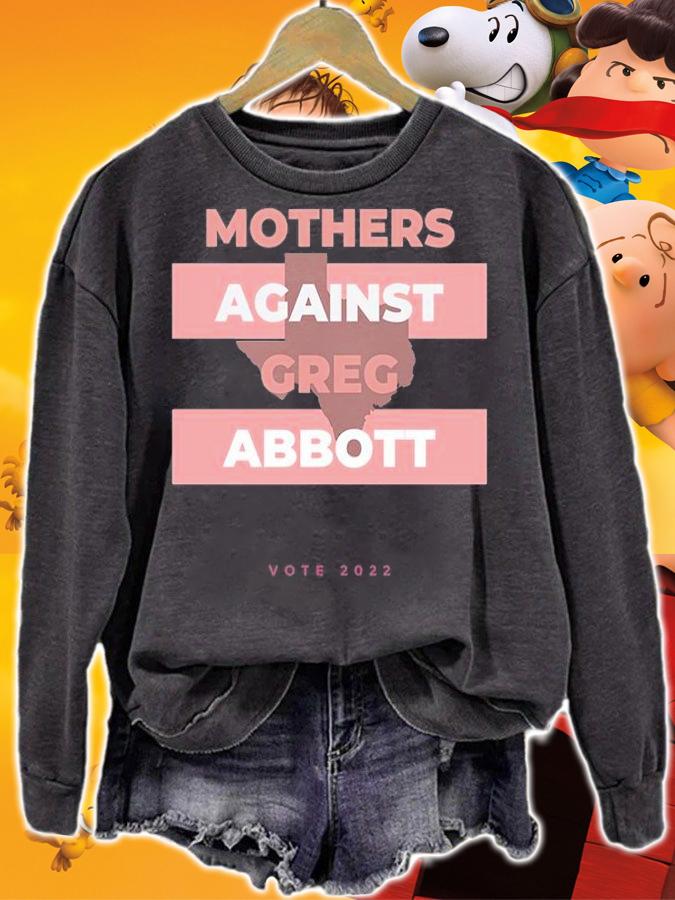 Mothers Against Greg Abbott Democrat T-Shirt sweatshirt