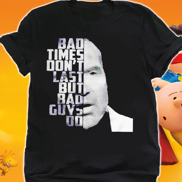 Scott Hall bad times don't last but bad guys do shirt shirt