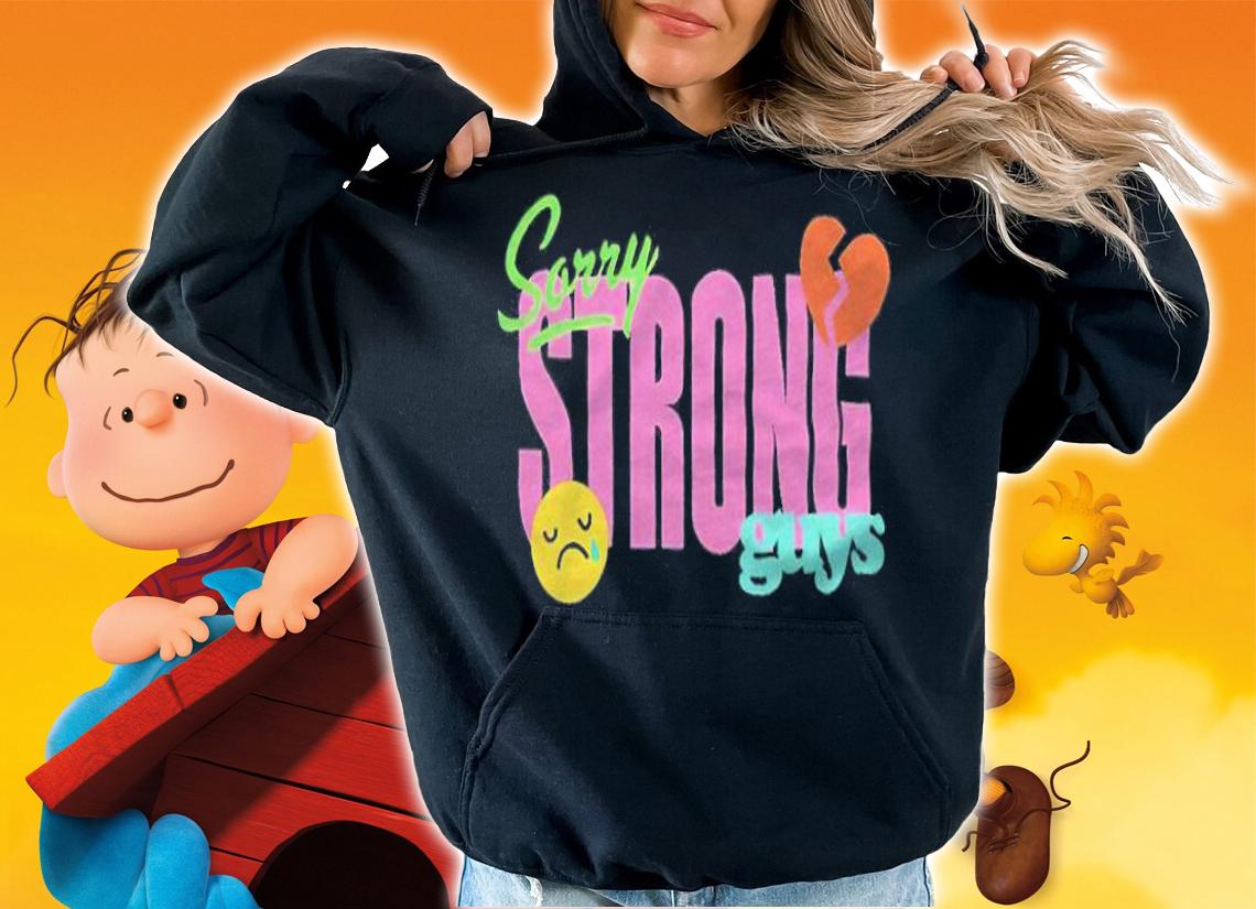 Sorry strong guys T-shirt hoodie