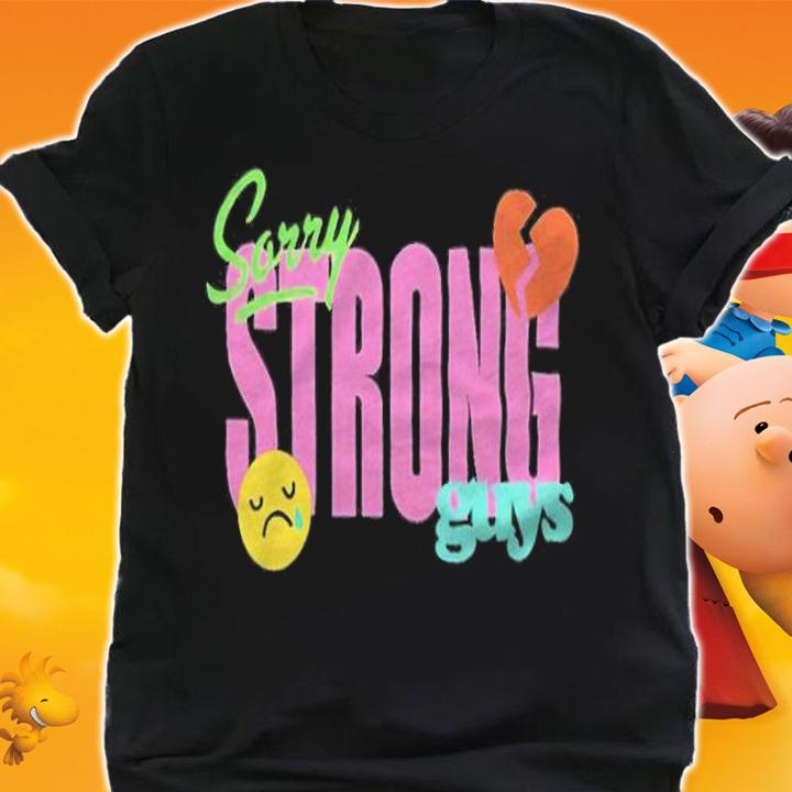 Sorry strong guys T-shirt shirt