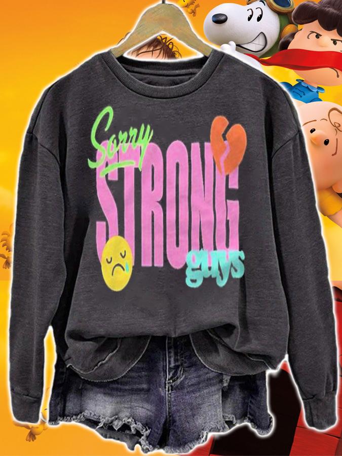 Sorry strong guys T-shirt sweatshirt