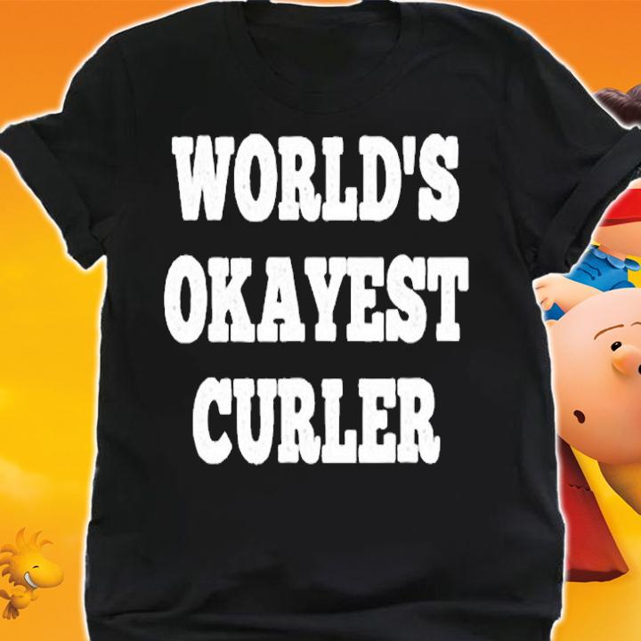 Worlds Okayest Curler T-Shirt shirt