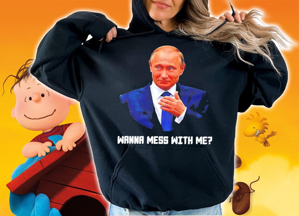 Do You Want to Get Involved with Me Vladimir Putin T-Shirt hoodie