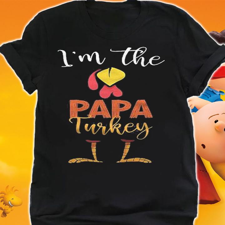 Im The Papa Turkey Thanksgiving Papa Shirt shirt