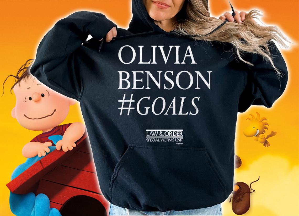 Law & Order Olivia Benson Goals Shirt hoodie
