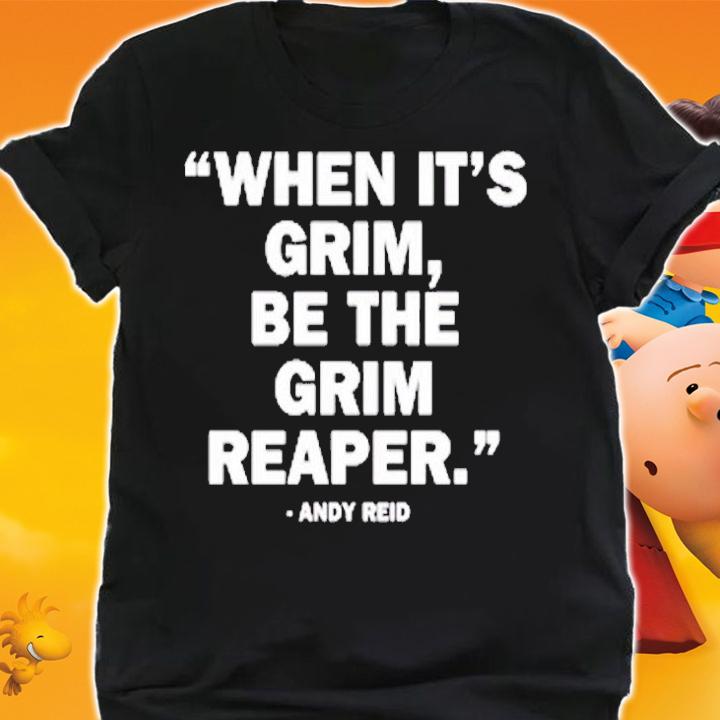 When It's Grim Be The Grim Reaper Andy Reid T-Shirt shirt