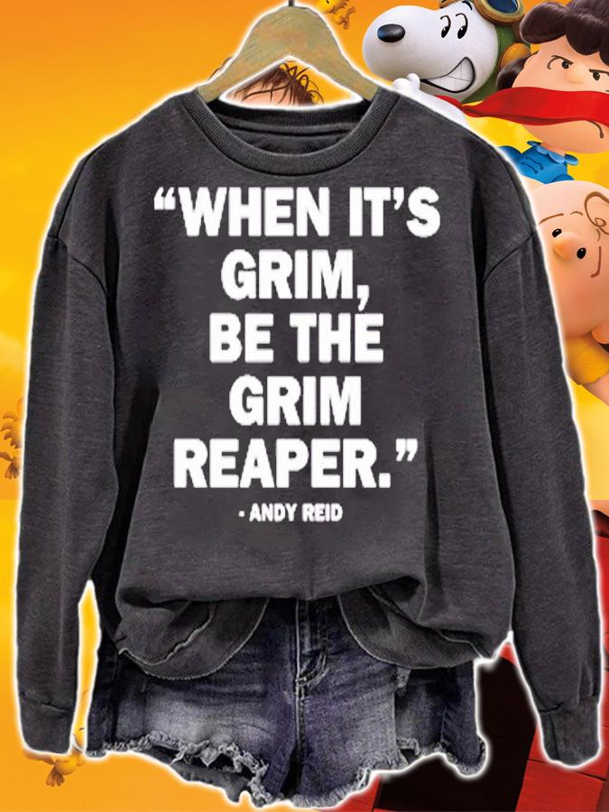 When It's Grim Be The Grim Reaper Andy Reid T-Shirt sweatshirt
