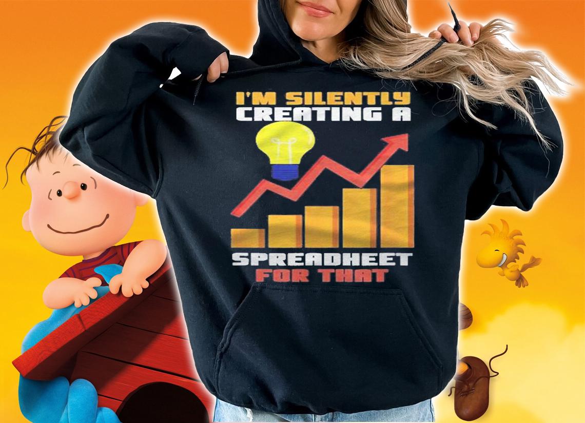 Im Silently Creating A Spreadsheet For That Accountant Shirt hoodie