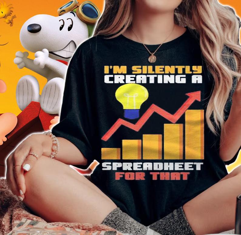 Im Silently Creating A Spreadsheet For That Accountant Shirt woman shirt