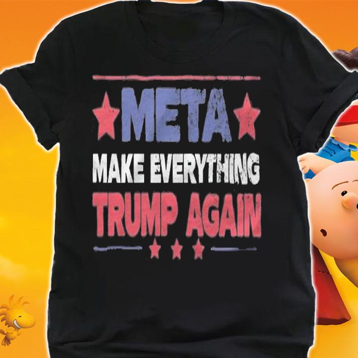 META Make Everything Trump Again T-Shirt