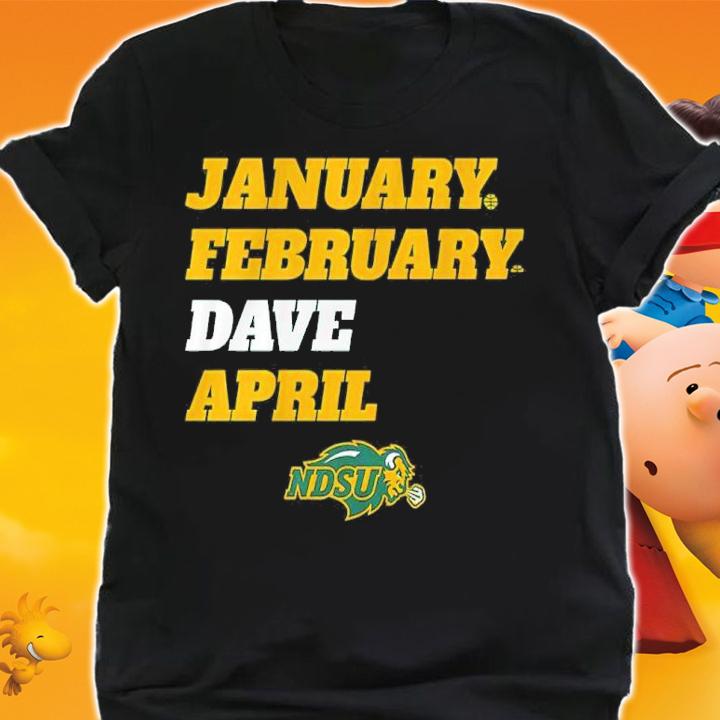 NDSU January February Dave April Shirt shirt