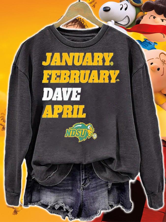 NDSU January February Dave April Shirt sweatshirt