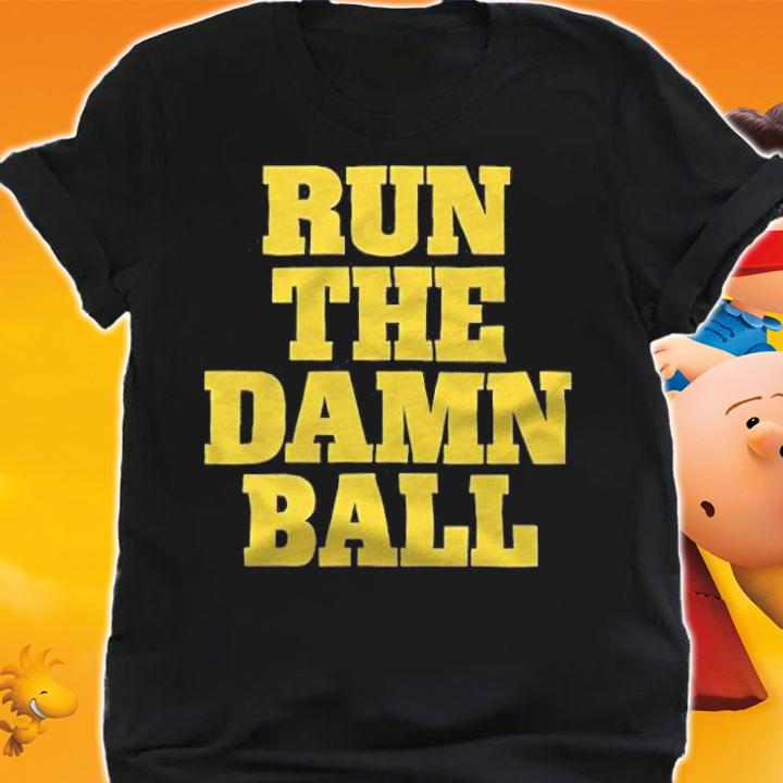 Run the damn ball text T-shirt shirt