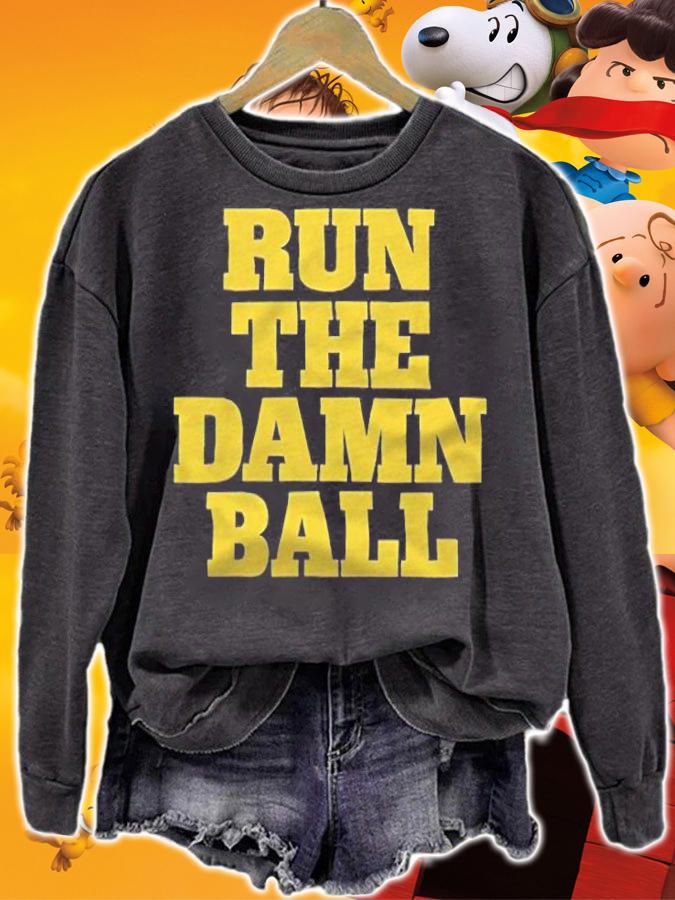 Run the damn ball text T-shirt sweatshirt
