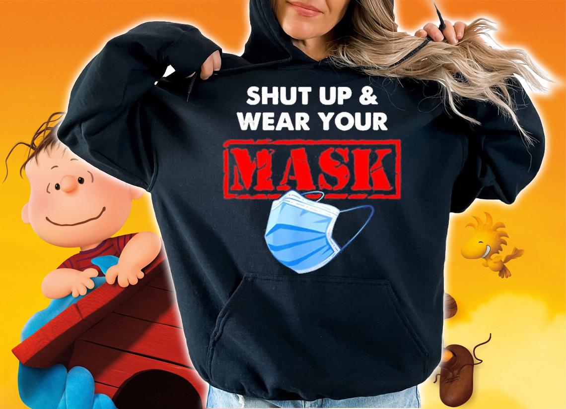 Shut Up And Wear Your Mask T-Shirt hoodie