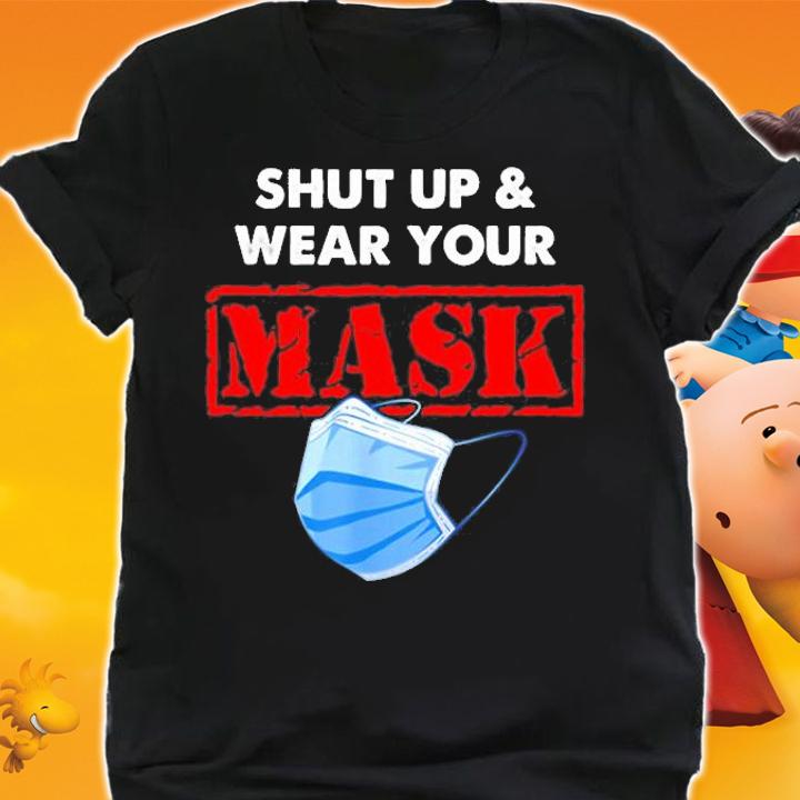 Shut Up And Wear Your Mask T-Shirt shirt