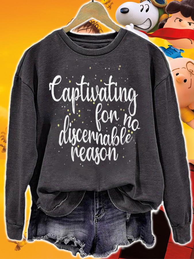 Captivating for no discernable reason T-shirt sweatshirt